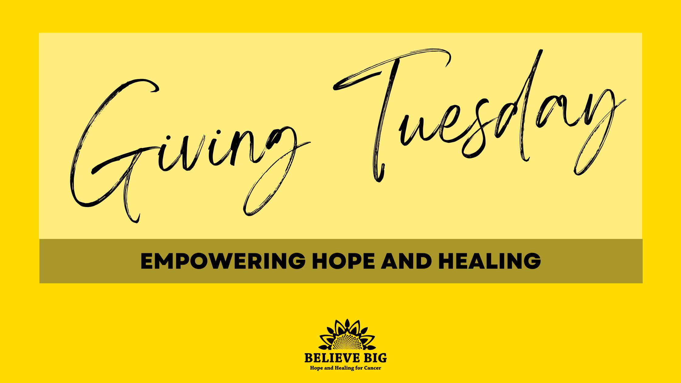 Believe Big’s Giving Tuesday: Empowering Hope and Healing