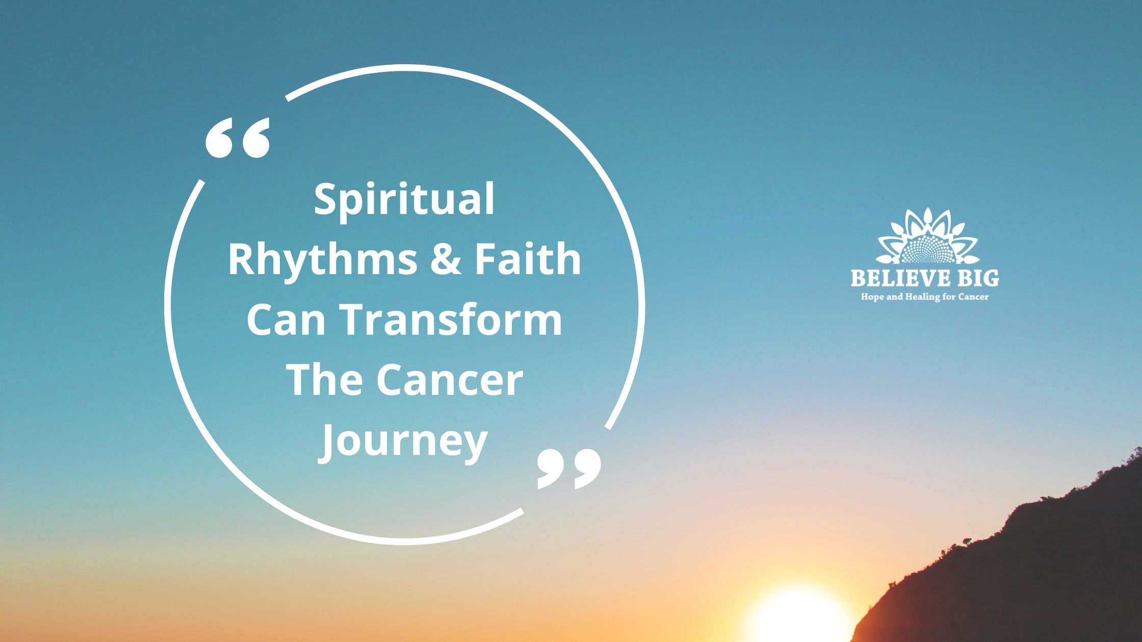 Listening to God’s Voice in Cancer Treatment: Spiritual Guidance with Believe Big Podcast